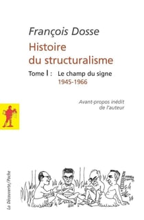 Histoire du structuralisme Tome 1 - le champ du signe - 1945-1966