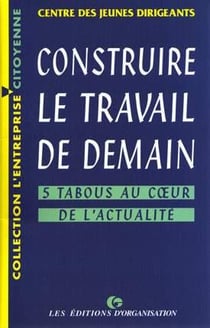 Construire le travail de demain : 5 tabous au coeur de l'actualité