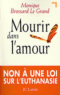Mourir dans l'amour : Non à une loi sur l'euthanasie