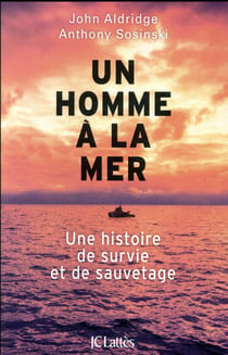 Un homme à la mer - une histoire de survie et de sauvetage