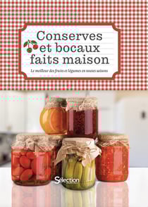 Conserves et bocaux faits maison : le meilleur des fruits et légumes en toutes saisons