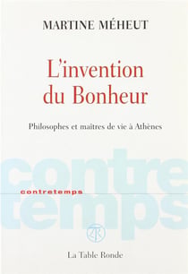 CONTRETEMPS : l'invention du bonheur - philosophes et maîtres de vie à Athènes