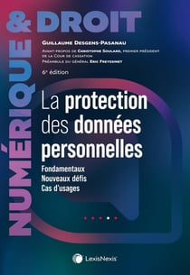 La protection des données personnelles : Fondamentaux, Nouveaux défis, Cas d'usages (6e édition)