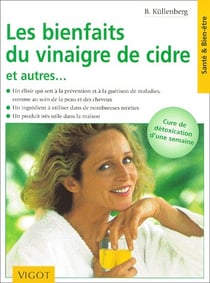Les bienfaits du vinaigre de cidre et autres