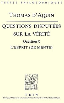 Questions disputées sur la vérité - question X, l'esprit (de mente)