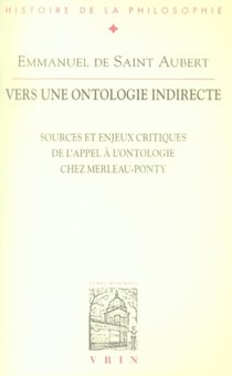 Vers une ontologie indirecte - sources et enjeux critiques de l'appel a l'ontologie chez merleau-ponty