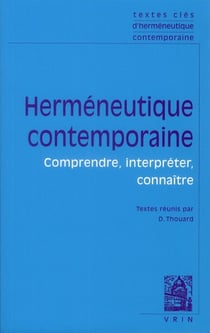 Herméneutique contemporaine - comprendre, interpréter, connaître