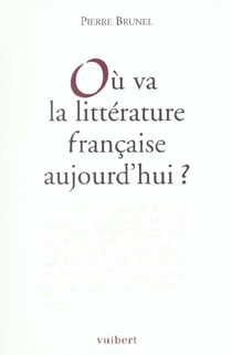 Où va la littérature française aujourd'hui ?