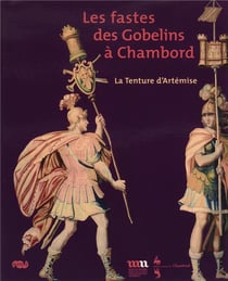 Les fastes des Gobelins à Chambord - la tenture d'Artémise