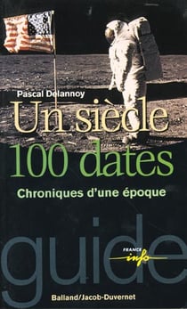 Un siècle cent dates