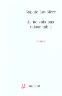 Je ne suis pas raisonnable