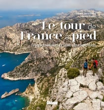 Le tour de France à pied - 6000 km le long des frontières
