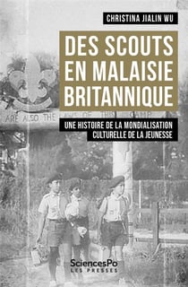 Des scouts en Malaisie britannique : Une histoire de la mondialisation culturelle de la jeunesse