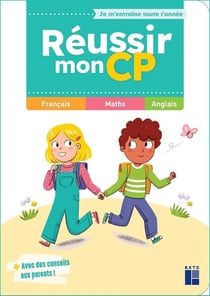 Réussir mon CP : français, mathématiques, anglais (édition 2022)