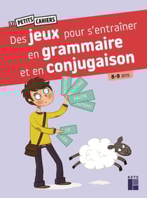 Des jeux pour s'entraîner en grammaire et en conjugaison - 8-9 ans