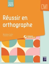 Réussir en orthographe - CM1