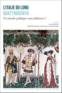 L'Italie du long Quattrocento : Un monde politique sous influence ?