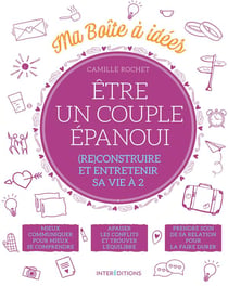 Ma boîte à idée - être un couple épanoui - (re)construire et entretenir sa vie à 2