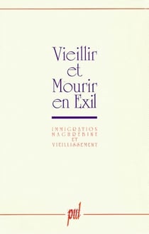 VIEILLIR ET MOURIR EN EXIL - IMMIGRATION MAGHREBINE ET VIEILLISSEMENT