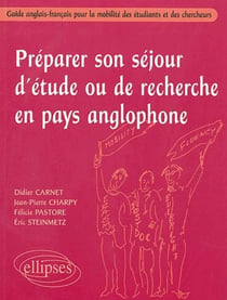 Préparer son séjour d'étude ou de recherche en pays anglophone - Guide anglais-français pour la mobilité des étudiants et des chercheurs