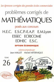 Problèmes Corrigés de Mathématiques Hec Tome 26 2004-2005 Option Économique