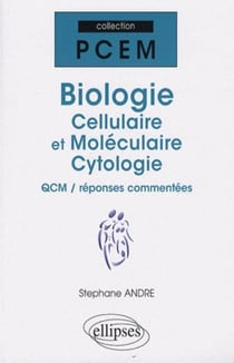 Biologie cellulaire et moléculaire - cytologie QCM, réponses commentées