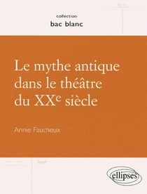 Le mythe antique dans le théâtre du XXe siècle