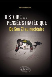 Histoire de la pensée stratégique - de Sun Zi au nucléaire