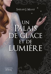 Un palais d'épines et de roses (ACOTAR) Tome 4 : un palais de glace et de lumière