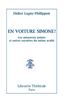 En voiture Simone ! - les amoureux peinés et autres saynètes du même acabit