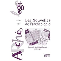 Les Les Nouvelles de l'archéologie, n° 145/septembre 2016 : Archives de l'archéologie française à l'étranger