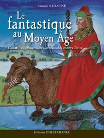 Fantastique au moyen age - créatures immaginaires et mondes merveilleux