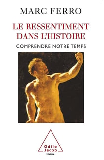 Le Ressentiment dans l'histoire : Comprendre notre temps
