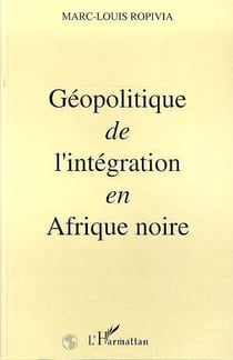 Géopolitique de l'intégration en Afrique Noire
