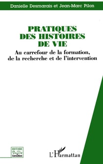 Pratiques des histoires de vie - au carrefour de la formation, de la recherche et de l'intervention