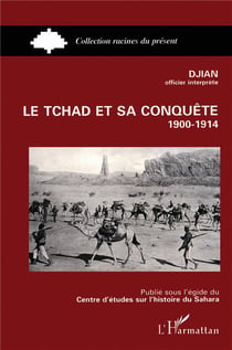 Le Tchad et sa conquête 1900-1914