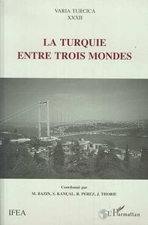 La turquie entre trois mondes