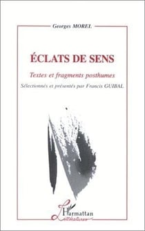 Eclats de sens - textes et fragments posthumes