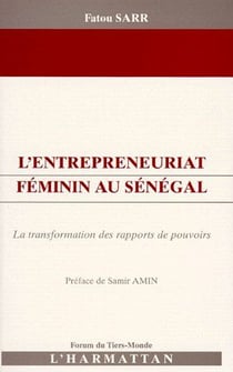 L'entrepreneuriat féminin au Sénégal - la transformation des rapports de pouvoirs