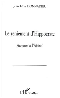 Le reniement d'Hippocrate - aventure à l'hôpital