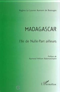 Madagascar - l'île de nulle-part ailleurs