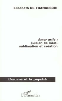 Amor artis : pulsion de mort, sublimaton et création