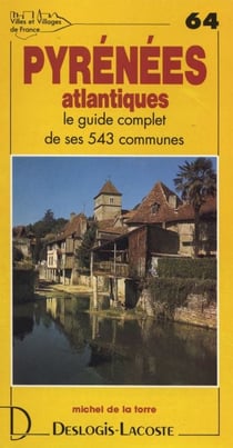Pyrénées-atlantiques - le guide complet de ses 543 communes