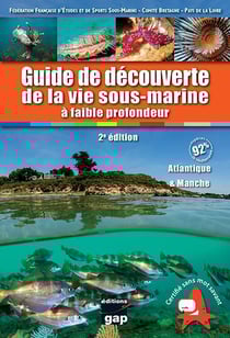Guide de découverte de la vie sous-marine à faible profondeur : Atlantique & Manche (2e édition)