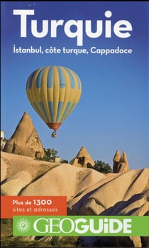 GEOguide : Turquie - Istanbul, côte turque, Cappadoce