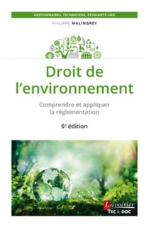 Droit de l'environnement - comprendre et appliquer la réglementation (6e édition)