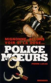 Police des moeurs t.220 - mignonne allons voir si la dose