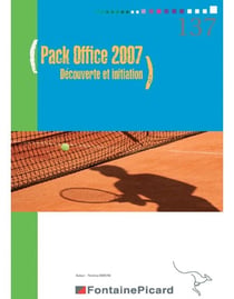 Pack Office 2007 - découverte et initiation - livre élève