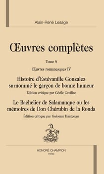 Oeuvres complètes t.8 - histoire d'Estévanille Gonzalez surnommé le garçon de bonne humeur - le bachelier de Salamanque ou les mémoires de Don Chérubin de la Ronda