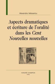 Aspects dramatiques et écriture de l'oralité dans les Cent Nouvelles nouvelles